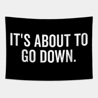 It’s About to Go Down Tapestry