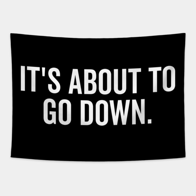 It’s About to Go Down Tapestry by Frank Ring