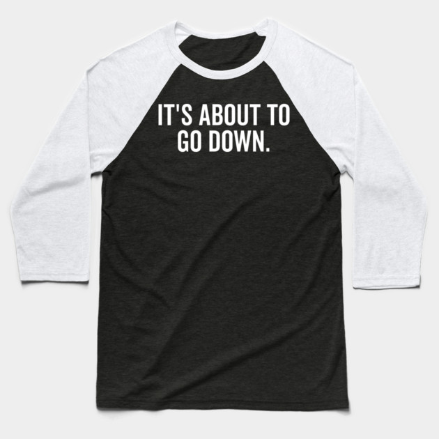 It’s About to Go Down Baseball T-Shirt by Frank Ring