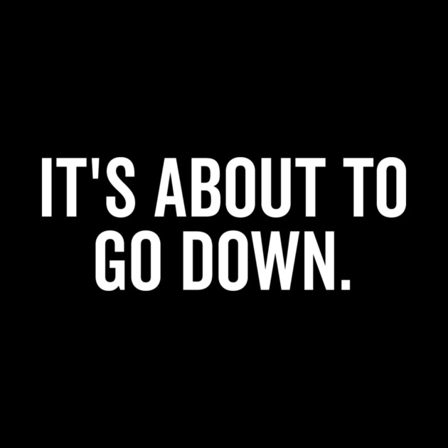 It’s About to Go Down by Frank Ring