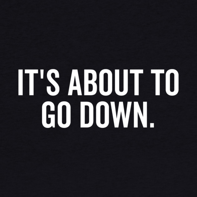 It’s About to Go Down by Frank Ring