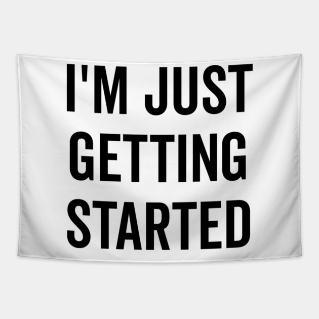I’m Just Getting Started Tapestry by Frank Ring