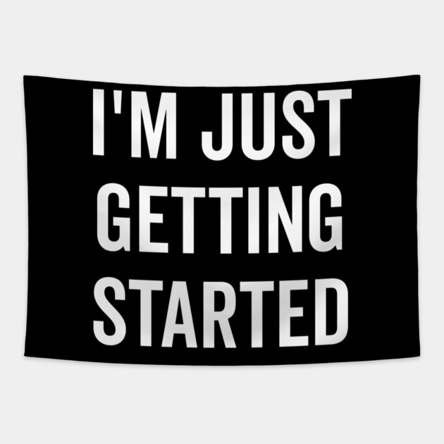 I’m Just Getting Started Tapestry by Frank Ring