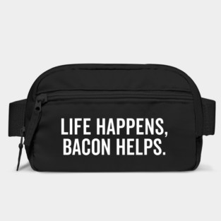 Life Happens Bacon Helps Bag
