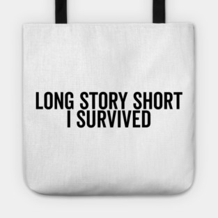 Long Story Short I Survived Tote