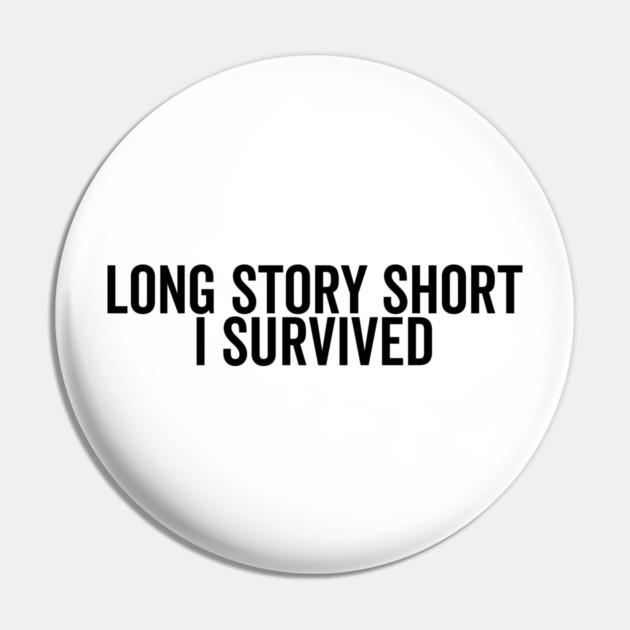 Long Story Short I Survived Pin by Frank Ring