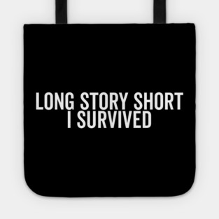 Long Story Short I Survived Tote