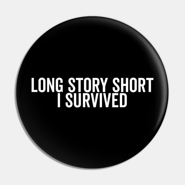 Long Story Short I Survived Pin by Frank Ring