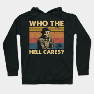 Who The Hell Cares Funny Retro Quote Vintage Typography T-Shirt Hoodie