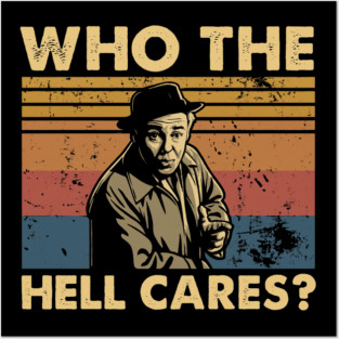 Who The Hell Cares Funny Retro Quote Vintage Typography T-Shirt Posters and Art