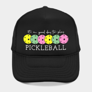 It's a good day to play pickleball: Pickleball Lover Gift, Funny Design Hat