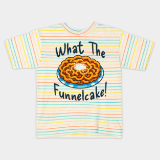 Funny What The Funnelcake! carnival fair design Kids T-Shirt
