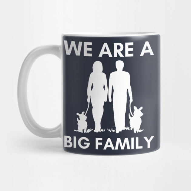 We Are A Big Family - Funny Dog Mom & Dad T-Shirt by TuncGK