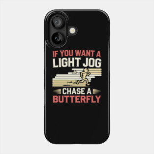 Funny Running Shirt – "If You Want a Light Jog, Chase a Butterfly" Phone Case