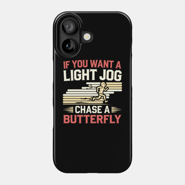 Funny Running Shirt – "If You Want a Light Jog, Chase a Butterfly" Phone Case by MakerMind8.2