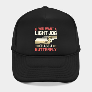 Funny Running Shirt – "If You Want a Light Jog, Chase a Butterfly" Hat