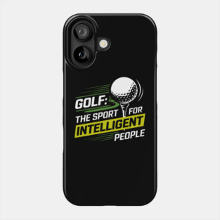 Golf Shirt – "The Sport for Intelligent People" Funny Golf Gift Phone Case