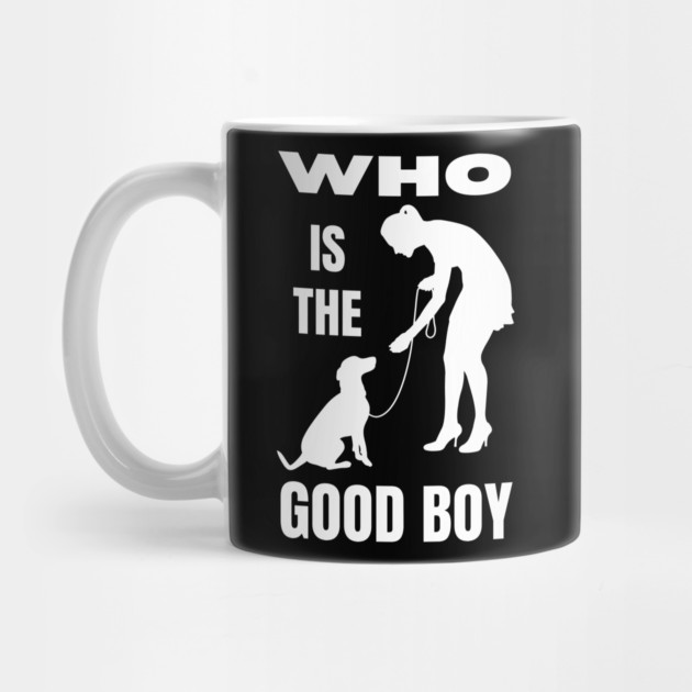 Who is the Good Boy Funny Dog Mom T-Shirt by TuncGK