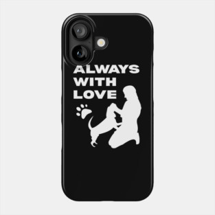 Always With Love - Dog Mom T-Shirt for Dog Lovers Phone Case