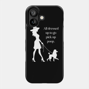 All Dressed Up to Pick Up Poop Funny Poodle Mom T-Shirt Phone Case