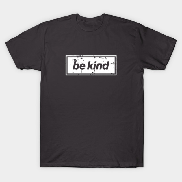Be Kind Oasis Distressed Typography – Bold Positive Message Design White T-Shirt by Butter Creative