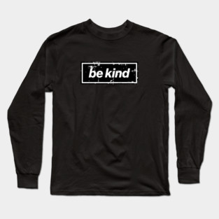 Be Kind Oasis Distressed Typography – Bold Positive Message Design Black Long Sleeve T-Shirt