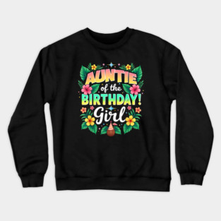 Aloha Hawaii Aunt Auntie Of The Birthday Girl Crewneck Sweatshirt