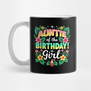 Aloha Hawaii Aunt Auntie Of The Birthday Girl Mug
