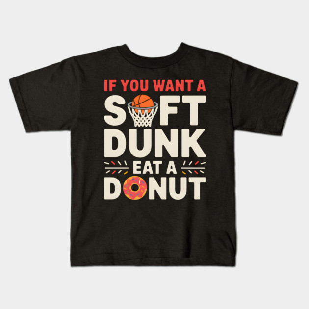 Funny Basketball Donut Shirt – Soft Dunk Eat a Donut Kids T-Shirt by MakerMind8.2