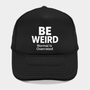 Be Weird – Normal Is Overrated Hat