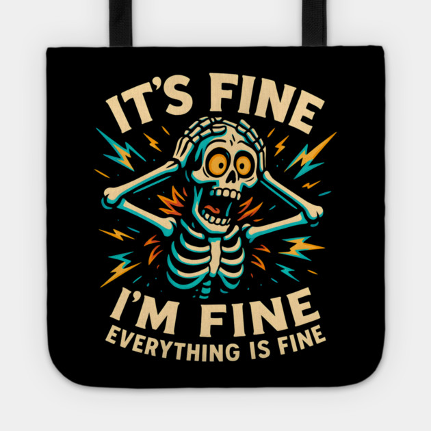 Funny Skeleton "It’s Fine, I’m Fine, Everything Is Fine" Tote by MakerMind8.2