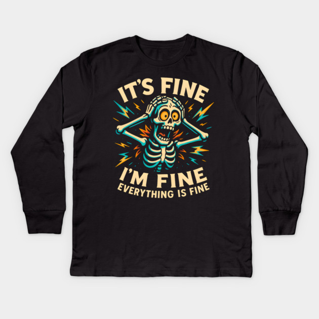 Funny Skeleton "It’s Fine, I’m Fine, Everything Is Fine" Kids Long Sleeve T-Shirt by MakerMind8.2