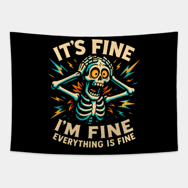Funny Skeleton "It’s Fine, I’m Fine, Everything Is Fine" Tapestry by MakerMind8.2