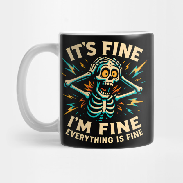 Funny Skeleton "It’s Fine, I’m Fine, Everything Is Fine" by MakerMind8.2