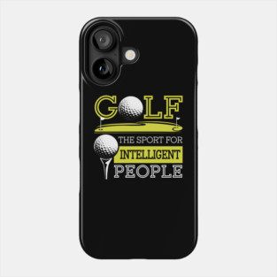 Funny Golf Shirt – The Sport for Intelligent People Phone Case
