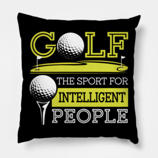 Funny Golf Shirt – The Sport for Intelligent People Pillow