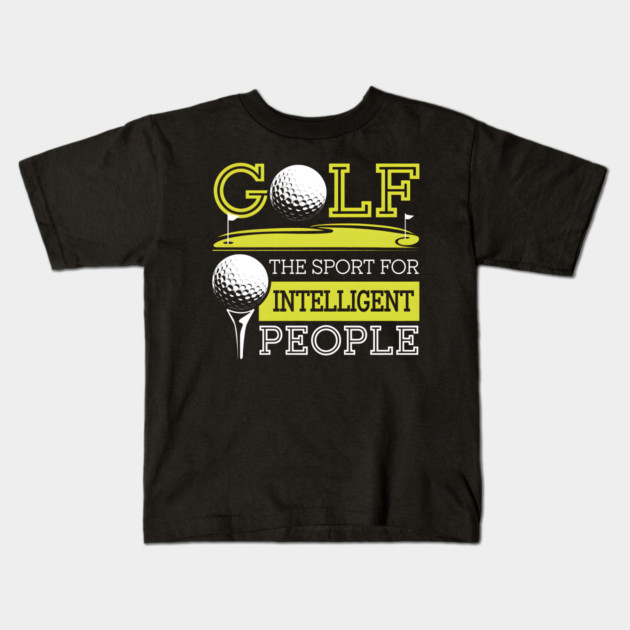 Funny Golf Shirt – The Sport for Intelligent People Kids T-Shirt by MakerMind8.2