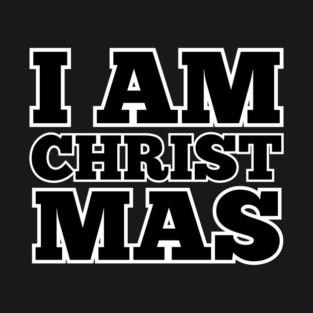I am Christmas T-Shirt