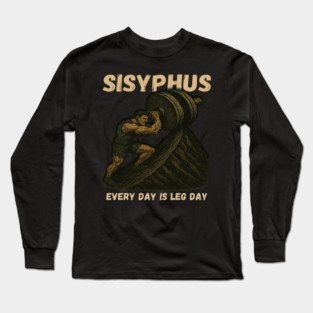 Sisyphus Gym Shirt – Hardcore Leg Day Weightlifting Meme Tee for Fitness Junkies Long Sleeve T-Shirt