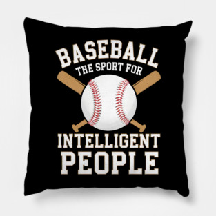 Baseball The Sport For Intelligent People Funny Pillow
