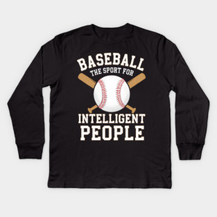 Baseball The Sport For Intelligent People Funny Kids Long Sleeve T-Shirt