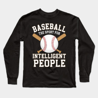 Baseball The Sport For Intelligent People Funny Long Sleeve T-Shirt