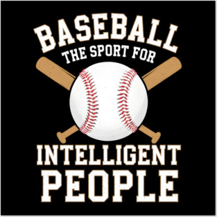 Baseball The Sport For Intelligent People Funny Posters and Art