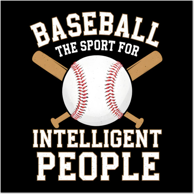 Baseball The Sport For Intelligent People Funny Wall Art by MakerMind8.2