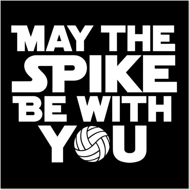 Funny Volleyball "May The Spike Be With You" Wall Art by MakerMind8.2