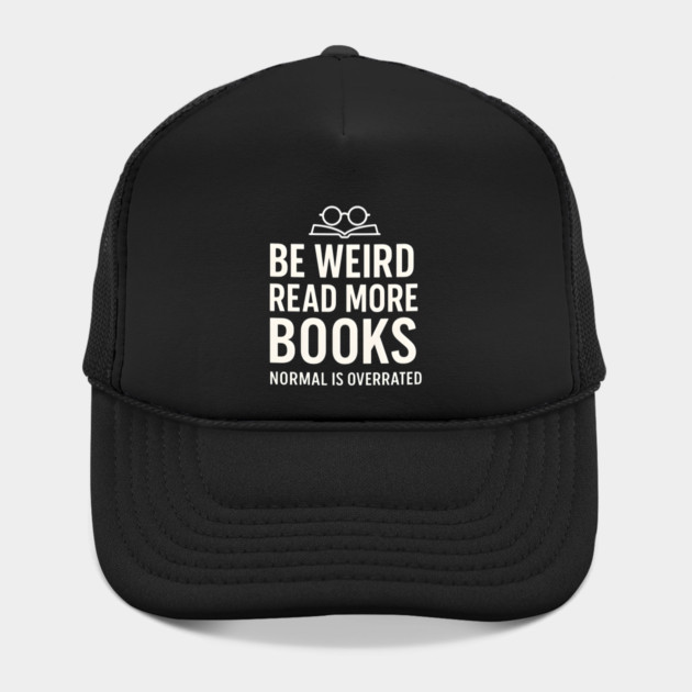 Be Weird Read More Books – Funny Reading Lover by MakerMind8.2
