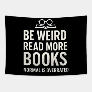 Be Weird Read More Books – Funny Reading Lover Tapestry