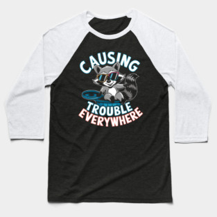 Causing Trouble Everywhere – Funny Raccoon Cool Sunglasses Baseball T-Shirt