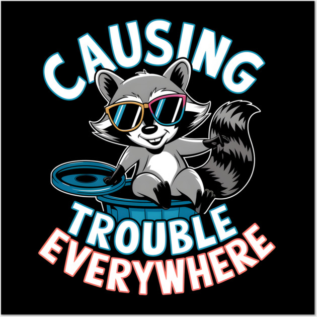 Causing Trouble Everywhere – Funny Raccoon Cool Sunglasses Wall Art by MakerMind8.2