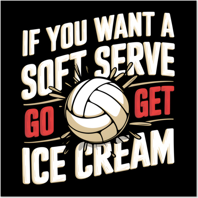 Funny Volleyball Soft Serve Ice Cream Wall Art by MakerMind8.2